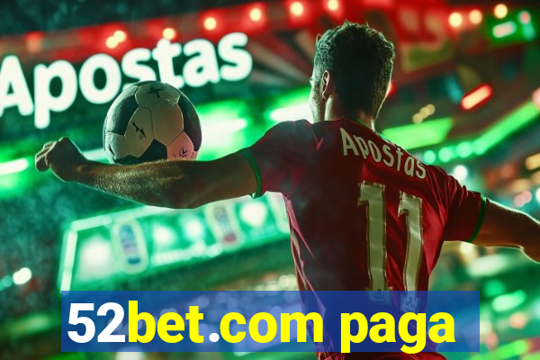 52bet.com paga